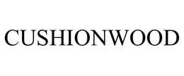 CUSHIONWOOD trademark