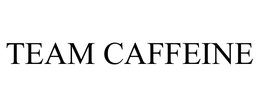 TEAM CAFFEINE trademark
