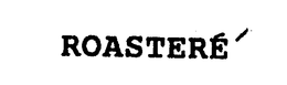 ROASTERE trademark