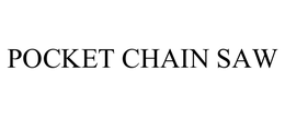 POCKET CHAIN SAW trademark