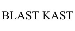 BLAST KAST trademark