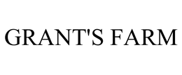 GRANT'S FARM trademark