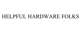 HELPFUL HARDWARE FOLKS trademark