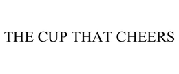 THE CUP THAT CHEERS trademark