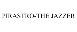 PIRASTRO-THE JAZZER trademark