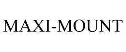 MAXI-MOUNT trademark