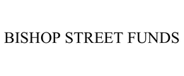 BISHOP STREET FUNDS trademark