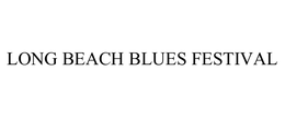 LONG BEACH BLUES FESTIVAL trademark