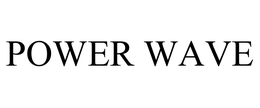 POWER WAVE trademark