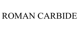 ROMAN CARBIDE trademark