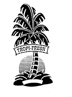 TROPI-FRESH trademark