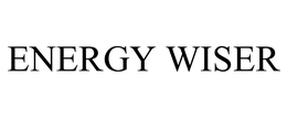 ENERGY WISER trademark