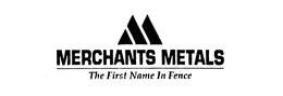 M MERCHANTS METALS THE FIRST NAME IN FENCE trademark