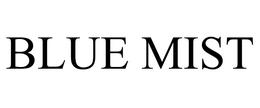 BLUE MIST trademark