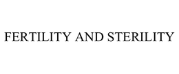 FERTILITY AND STERILITY trademark