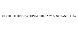 CERTIFIED OCCUPATIONAL THERAPY ASSISTANT COTA trademark