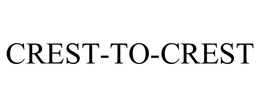 CREST-TO-CREST trademark