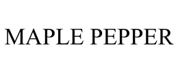 MAPLE PEPPER trademark
