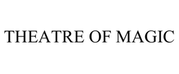 THEATRE OF MAGIC trademark
