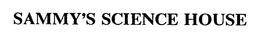 SAMMY'S SCIENCE HOUSE trademark