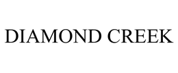 DIAMOND CREEK trademark