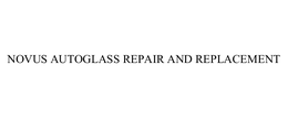 NOVUS AUTOGLASS REPAIR AND REPLACEMENT trademark