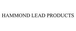 HAMMOND LEAD PRODUCTS trademark