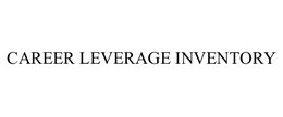 CAREER LEVERAGE INVENTORY trademark