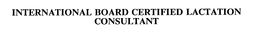 INTERNATIONAL BOARD CERTIFIED LACTATION CONSULTANT trademark
