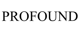 PROFOUND trademark