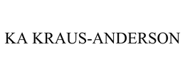 KA KRAUS-ANDERSON trademark