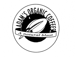ADAM'S ORGANIC COFFEES A NATURAL BLAST trademark
