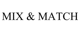 MIX & MATCH trademark