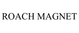 ROACH MAGNET trademark