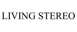 LIVING STEREO trademark