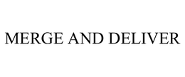 MERGE AND DELIVER trademark