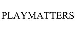 PLAYMATTERS trademark
