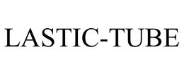 LASTIC-TUBE trademark