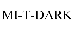 MI-T-DARK trademark