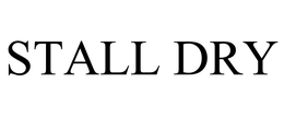 STALL DRY trademark
