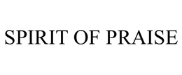 SPIRIT OF PRAISE trademark
