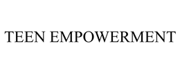 TEEN EMPOWERMENT trademark