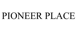 PIONEER PLACE trademark