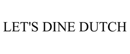 LET'S DINE DUTCH trademark
