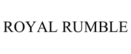 ROYAL RUMBLE trademark