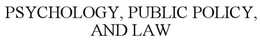 PSYCHOLOGY, PUBLIC POLICY, AND LAW trademark