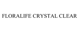 FLORALIFE CRYSTAL CLEAR trademark