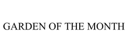 GARDEN OF THE MONTH trademark