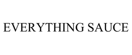 EVERYTHING SAUCE trademark