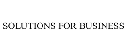 SOLUTIONS FOR BUSINESS trademark